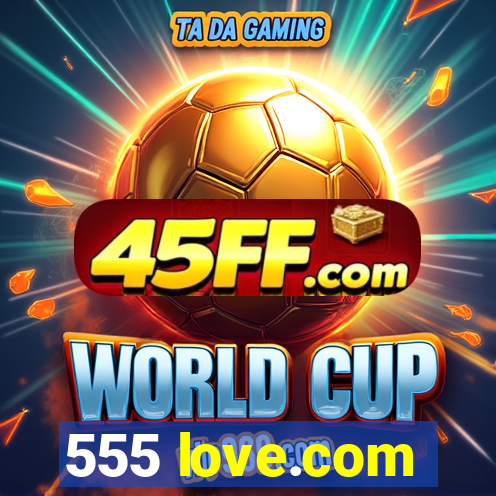 555 love.com